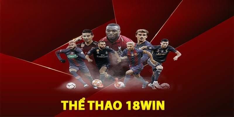 Kho thể thao 18WIN nhiều sự lựa chọn