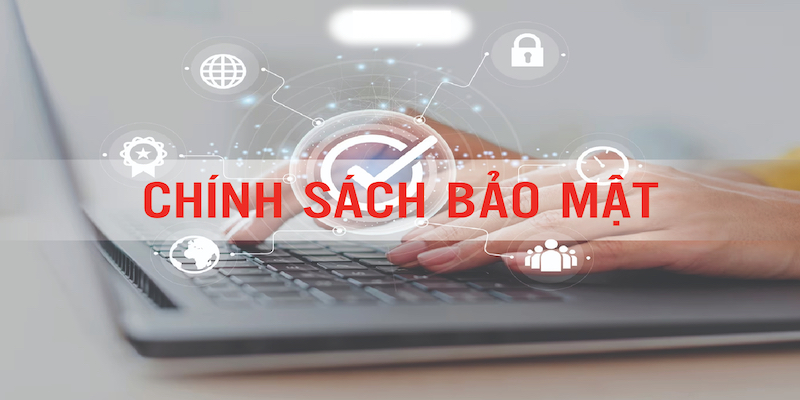 Nội dung liên quan đến chính sách bảo mật tại 18Win