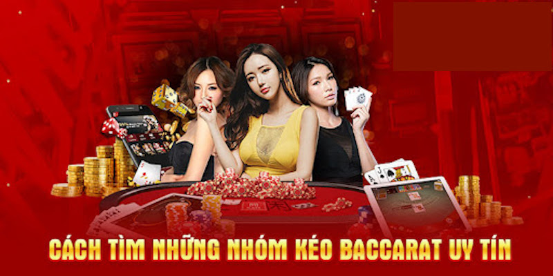 Cách tìm kiếm các nhóm kéo bài Baccarat uy tín